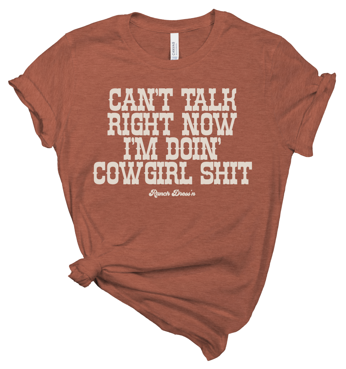 Cant Talk Right Now, Im Doing Cowgirl Shit Tee